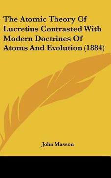 portada the atomic theory of lucretius contrasted with modern doctrines of atoms and evolution (1884) (en Inglés)