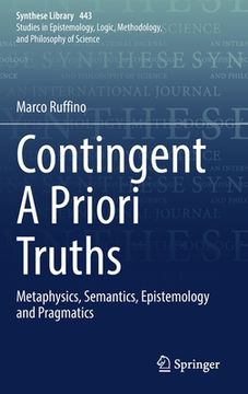 portada Contingent a Priori Truths: Metaphysics, Semantics, Epistemology and Pragmatics