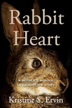 portada Rabbit Heart: A Mother's Murder, a Daughter's Story (en Inglés)