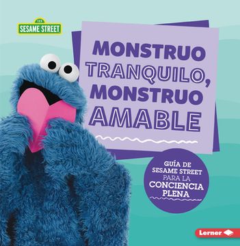 portada Monstruo Tranquilo, Monstruo Amable (Calm Monsters, Kind Monsters): Guía de Sesame Street (R) Para La Conciencia Plena (a Sesame Street (R) Guide to M