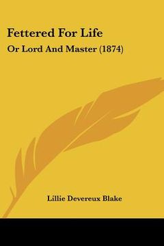 portada fettered for life: or lord and master (1874)