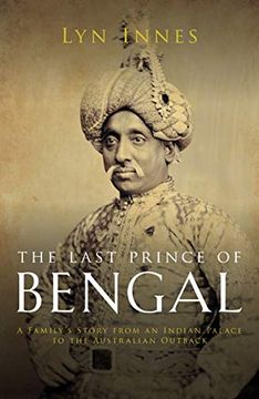 portada The Last Prince of Bengal: A Family's Journey from an Indian Palace to the Australian Outback (en Inglés)