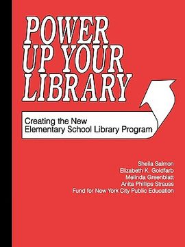 portada power up your library: creating the new elementary school library program (en Inglés)