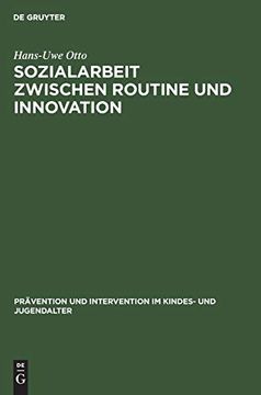 portada Sozialarbeit Zwischen Routine und Innovation: Professionelles Handeln in Sozialadministrationen (Pravention und Intervention im Kindes-Und Jugendalt) (en Alemán)