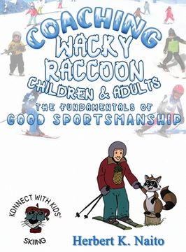 portada Coaching Wacky Raccoon, Children, and Adults the Fundamentals of Good Sportsmanship (in English)