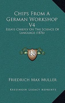 portada chips from a german workshop v4: essays chiefly on the science of language (1876) (en Inglés)