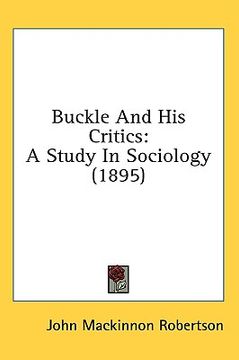 portada buckle and his critics: a study in sociology (1895) (en Inglés)