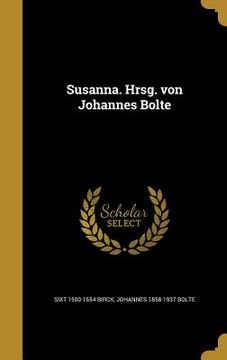 portada Susanna. Hrsg. von Johannes Bolte (en Alemán)