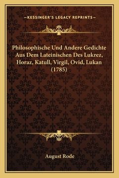 portada Philosophische Und Andere Gedichte Aus Dem Lateinischen Des Lukrez, Horaz, Katull, Virgil, Ovid, Lukan (1785) (in German)
