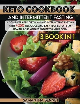 portada Keto Cookbook and Intermittent Fasting: A Complete Keto Diet Plan and Intermittent Fasting With +250 Delicious and Easy Recipes for Stay Health, Lose (en Inglés)
