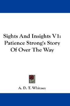 portada sights and insights v1: patience strong's story of over the way (en Inglés)