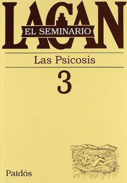 portada El Seminario. Libro 3: Las Psicosis (el Seminario de Jacques Lacan) (in Spanish)