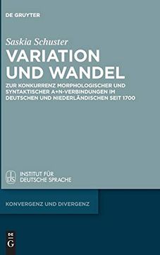 portada Variation und Wandel: Zur Konkurrenz Morphologischer und Syntaktischer A+N-Verbindungen im Deutschen und Niederlandischen Seit 1700 (en Alemán)