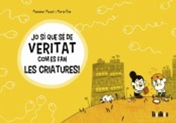 portada Jo sí que sé de Veritat com es fan les Criatures! (Libros No-Ficción) (in Catalá)