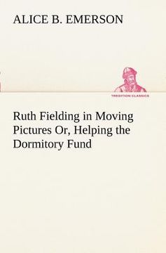 portada ruth fielding in moving pictures or, helping the dormitory fund