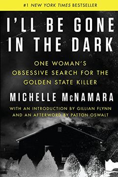 portada I'll be Gone in the Dark: One Woman's Obsessive Search for the Golden State Killer (en Inglés)