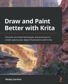 portada Draw and Paint Better With Krita: Discover Pro-Level Techniques and Practices to Create Spectacular Digital Illustrations With Krita (en Inglés)