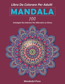 Mandala Libro da Colorare per Alleviare lo Stress: Grande Mandala libro