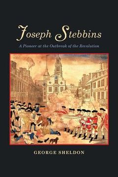 portada Joseph Stebbins: A Pioneer at the Outbreak of the Revolution
