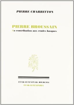 portada Pierre Broussain: Sa Contribution aux Etudes Basques (en Francés)