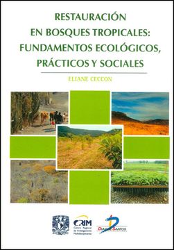 portada Restauración en Bosques Tropicales: Fundamentos Ecológicos, Prácticos y Sociales (in Spanish)