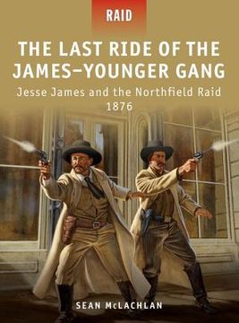 portada The Last Ride of the James-Younger Gang: Jesse James and the Northfield Raid 1876 (en Inglés)