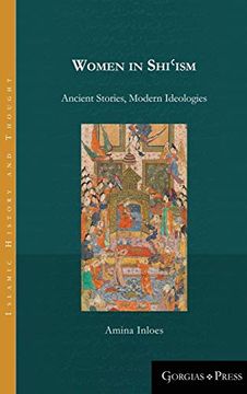 portada Women in ShiʿIsm: Ancient Stories, Modern Ideologies (11) (Islamic History and Thought) 