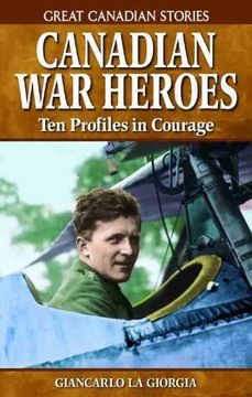 portada Canadian war Heroes: Ten Profiles in Courage (Great Canadian Stories) (en Inglés)