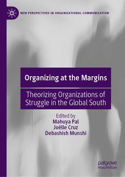 portada Organizing at the Margins: Theorizing Organizations of Struggle in the Global South (en Inglés)