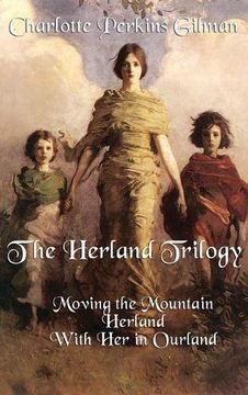 portada The Herland Trilogy: Moving the Mountain, Herland, with Her in Ourland