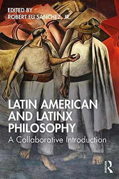 portada Latin American and Latinx Philosophy: A Collaborative Introduction (en Inglés)