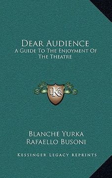 portada dear audience: a guide to the enjoyment of the theatre