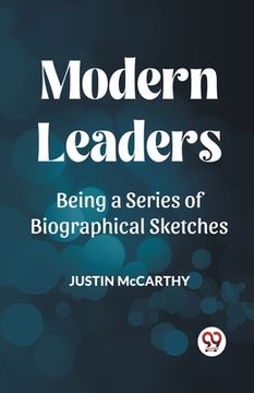 portada Modern Leaders Being a Series of Biographical Sketches (in English)
