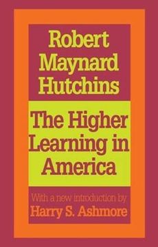 portada The Higher Learning in America: A Memorandum on the Conduct of Universities by Business men (Foundations of Higher Education)