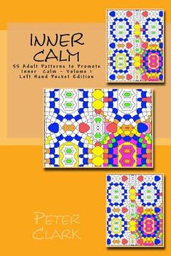 portada Inner Calm: 55 Adult Patterns to Promote Inner Calm - Volume 1 Left Hand Pocket Edition (en Inglés)
