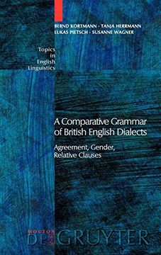 portada A Comparative Grammar of British English Dialects: Agreement, Gender, Relative Clauses (Topics in English Linguistics: 50. 1) (in English)
