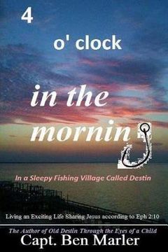 portada 4 o'clock in the morning in a sleepy fishing village called destin. (in English)