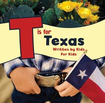 portada T is for Texas: Written by Kids for Kids (See-My-State Alphabet Book) 