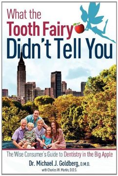 portada What the Tooth Fairy Didn't Tell You: The Wise Consumer's Guide to Dentistry in the big Apple (in English)