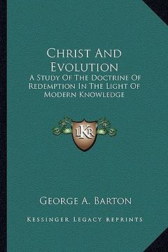 portada christ and evolution: a study of the doctrine of redemption in the light of modern knowledge (in English)