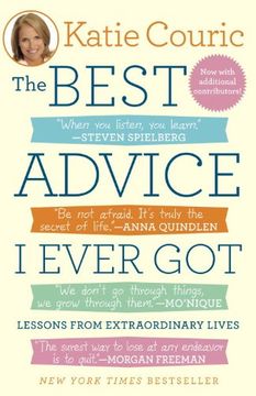 portada The Best Advice i Ever Got: Lessons From Extraordinary Lives (en Inglés)