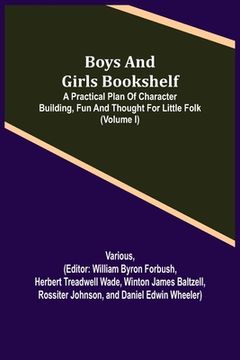 portada Boys and Girls Bookshelf; a Practical Plan of Character Building, (Volume I) Fun and Thought for Little Folk