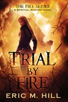portada Trial By Fire: A Spiritual Warfare Novel
