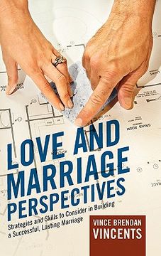 portada love and marriage perspectives: strategies and skills to consider in building a successful lasting marriage (en Inglés)