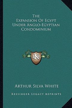 portada the expansion of egypt under anglo-egyptian condominium