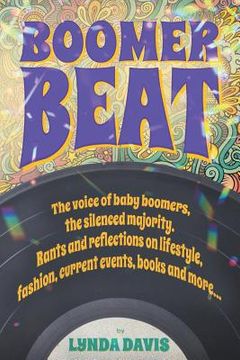 portada Boomer Beat: The voice of baby boomers. Rants and reflections on lifestyle, fashion, current events, books and more . . . (en Inglés)
