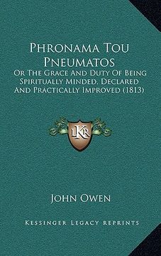 portada phronama tou pneumatos: or the grace and duty of being spiritually minded, declared and practically improved (1813) (in English)