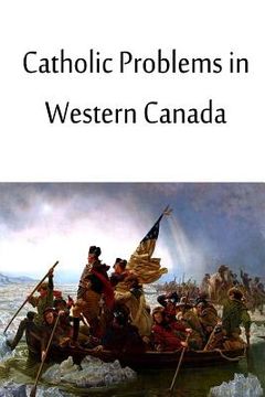portada Catholic Problems in Western Canada (en Inglés)