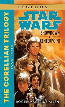 portada Showdown at Centerpoint: Star Wars Legends (The Corellian Trilogy): Book 3 (Star Wars: The Corellian Trilogy) (en Inglés)