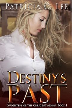 portada Destiny's Past (Daughters of the Crescent Moon Book 1) (in English)
